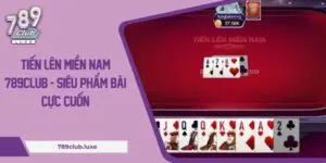 Tiến lên miền Nam 789Club